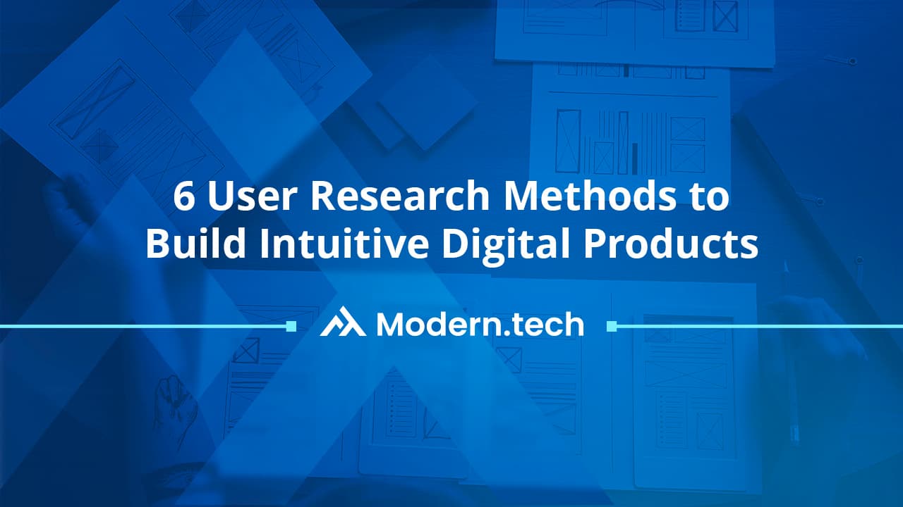 6 User Research Methods to Build Intuitive Digital Products2